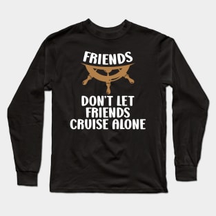 Friends Cruise Vacation Cruise Friends Vacation Sayings Long Sleeve T-Shirt